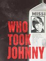 Who Took Johnny (2014) скачать бесплатно в хорошем качестве без регистрации и смс 1080p