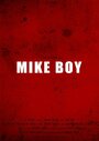 Mike Boy (2017) скачать бесплатно в хорошем качестве без регистрации и смс 1080p