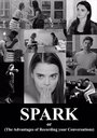 Spark or (The Advantages of Recording Your Conversations) (2016) трейлер фильма в хорошем качестве 1080p