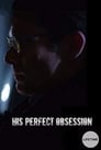 Смотреть «His Perfect Obsession» онлайн фильм в хорошем качестве