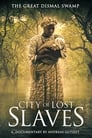 Смотреть «City of Lost Slaves» онлайн фильм в хорошем качестве